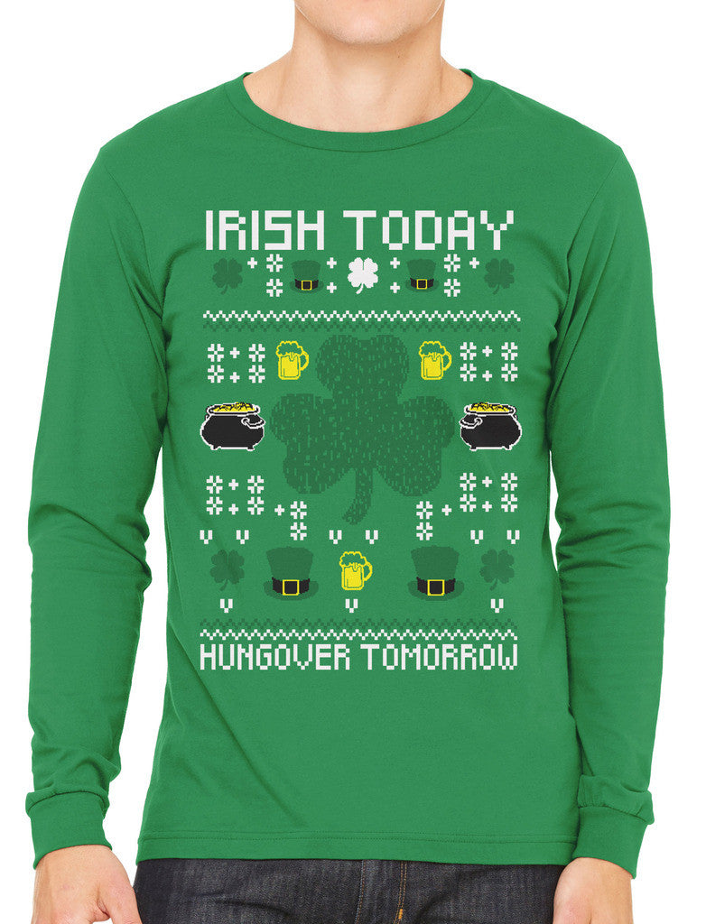Digital Irish Today Hungover Tomorrow Men's Long Sleeve T-shirt