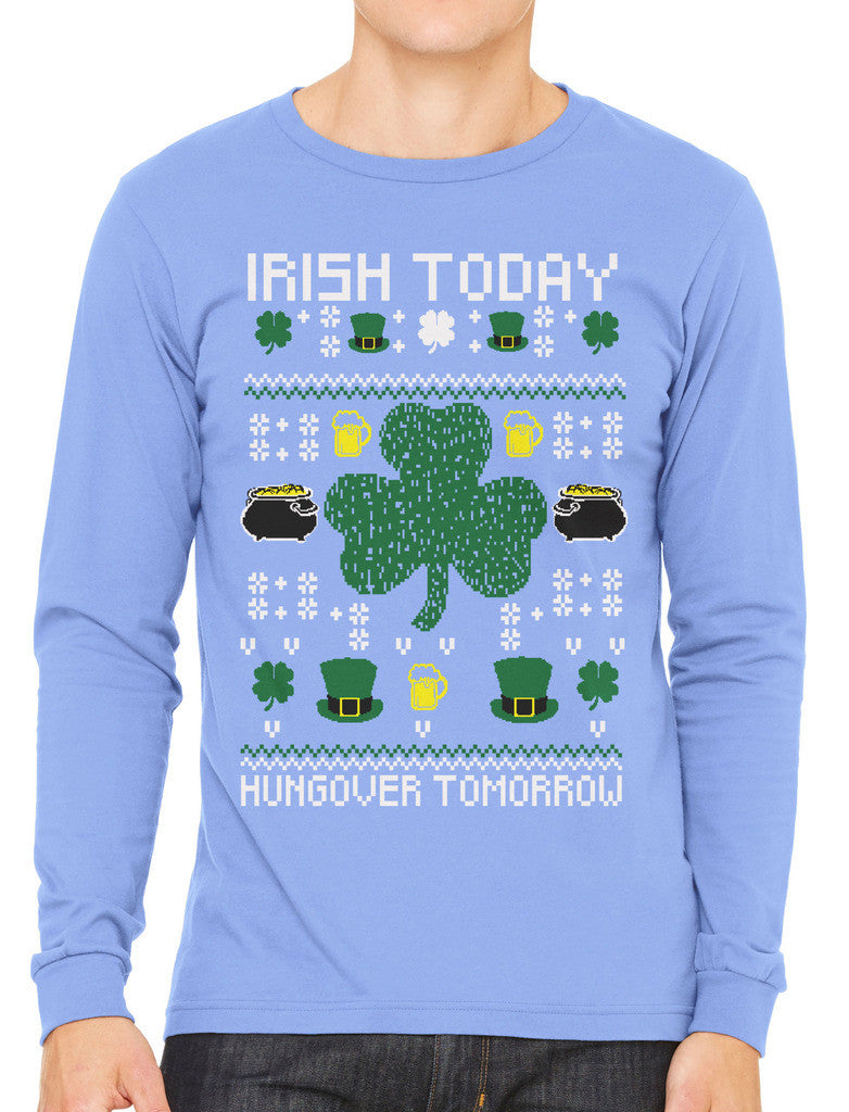 Digital Irish Today Hungover Tomorrow Men's Long Sleeve T-shirt