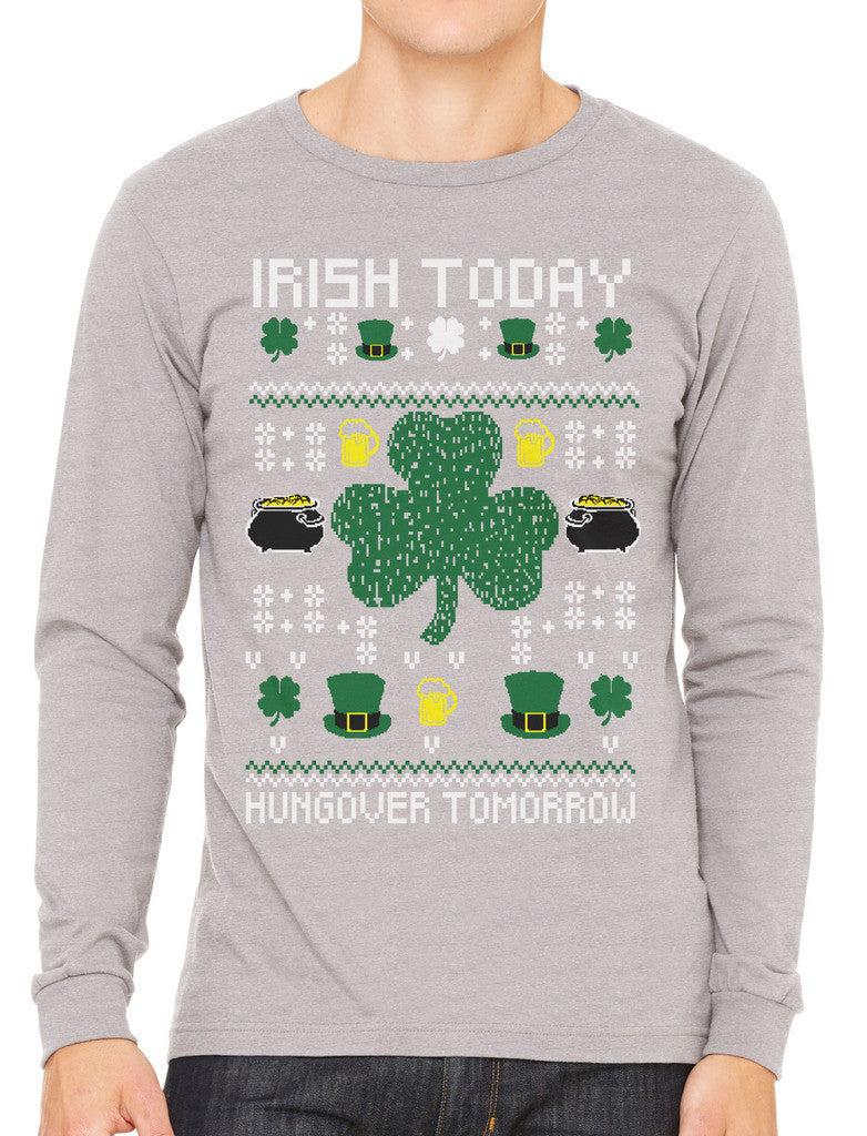 Digital Irish Today Hungover Tomorrow Men's Long Sleeve T-shirt