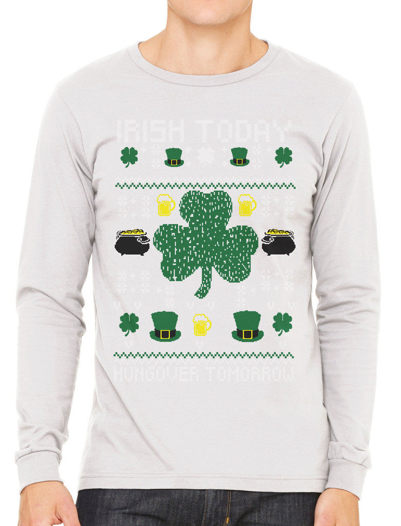 Digital Irish Today Hungover Tomorrow Men's Long Sleeve T-shirt