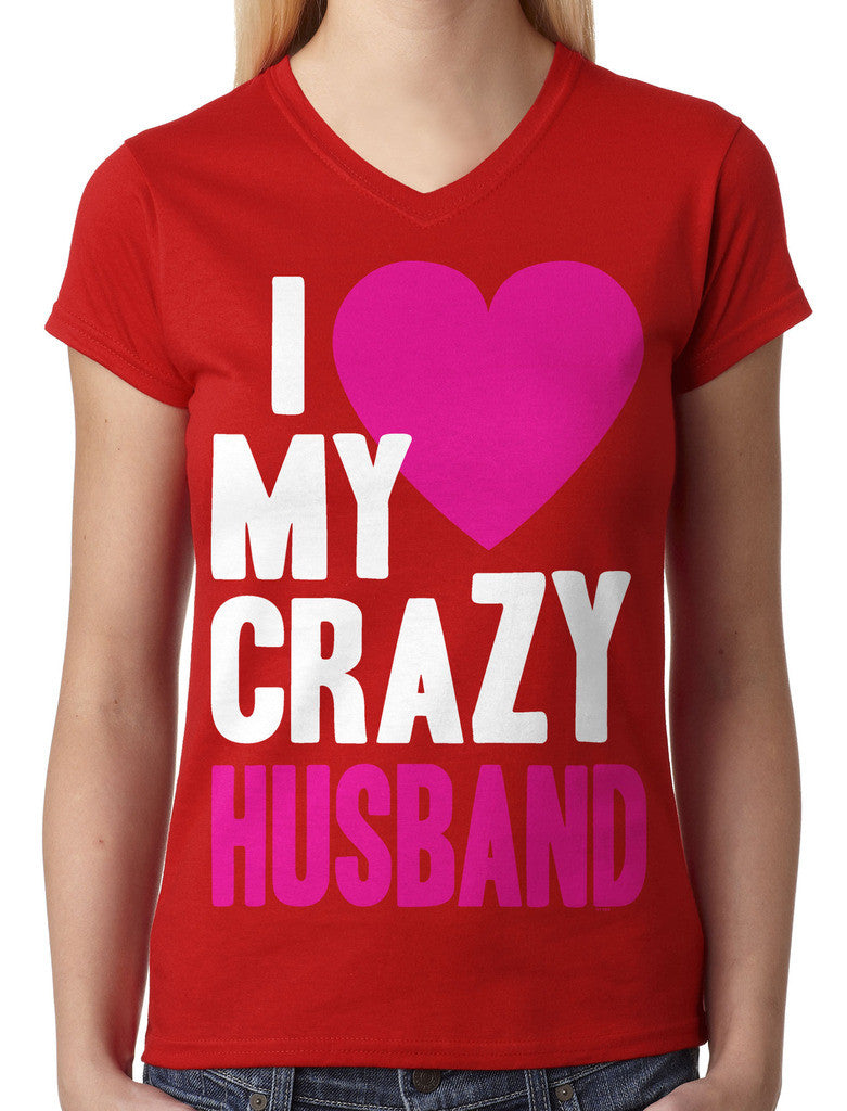I Love my Crazy Husband Junior Ladies V-neck T-shirt