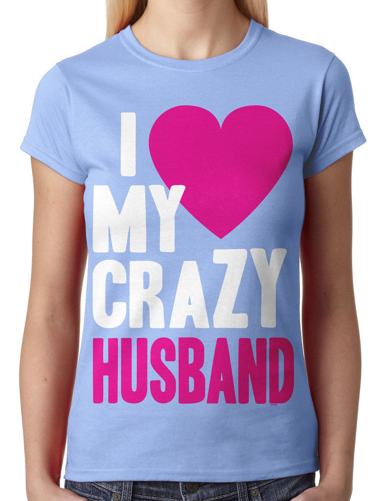I Love my Crazy Husband Junior Ladies T-shirt