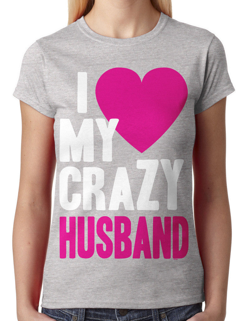 I Love my Crazy Husband Junior Ladies T-shirt