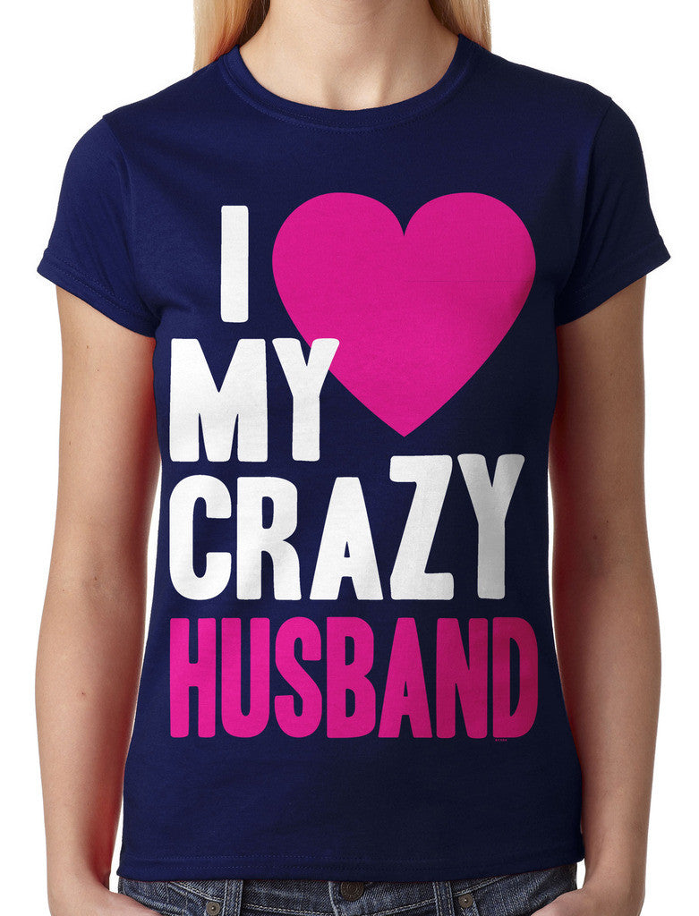 I Love my Crazy Husband Junior Ladies T-shirt