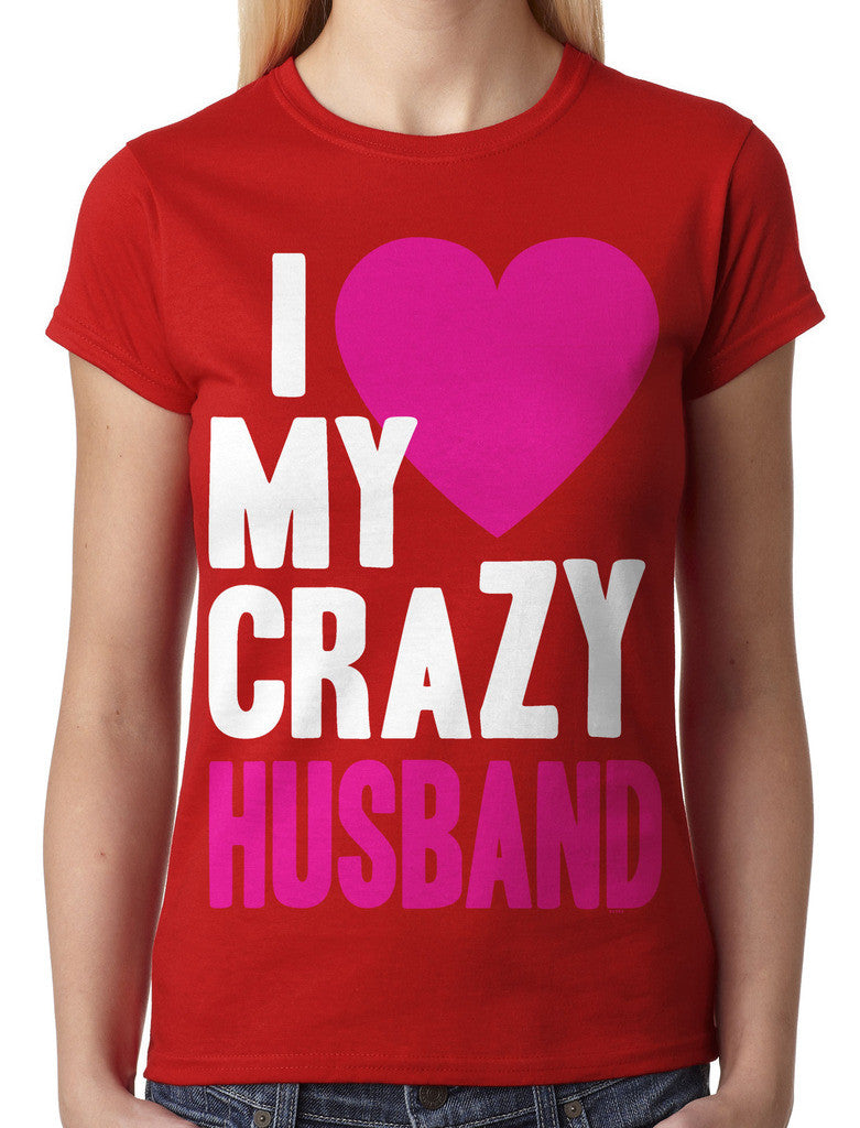 I Love my Crazy Husband Junior Ladies T-shirt