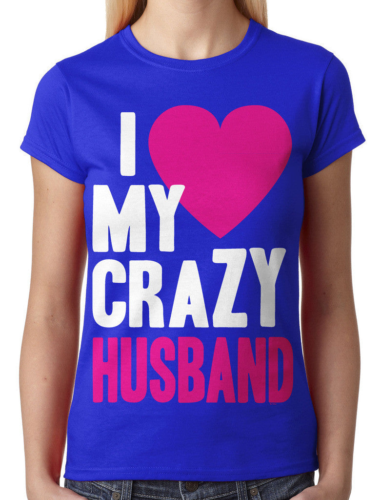 I Love my Crazy Husband Junior Ladies T-shirt
