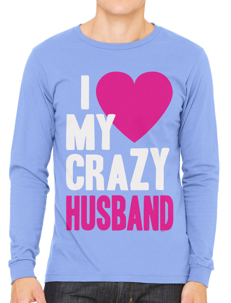 I Love my Crazy Husband Men's Long Sleeve T-shirt