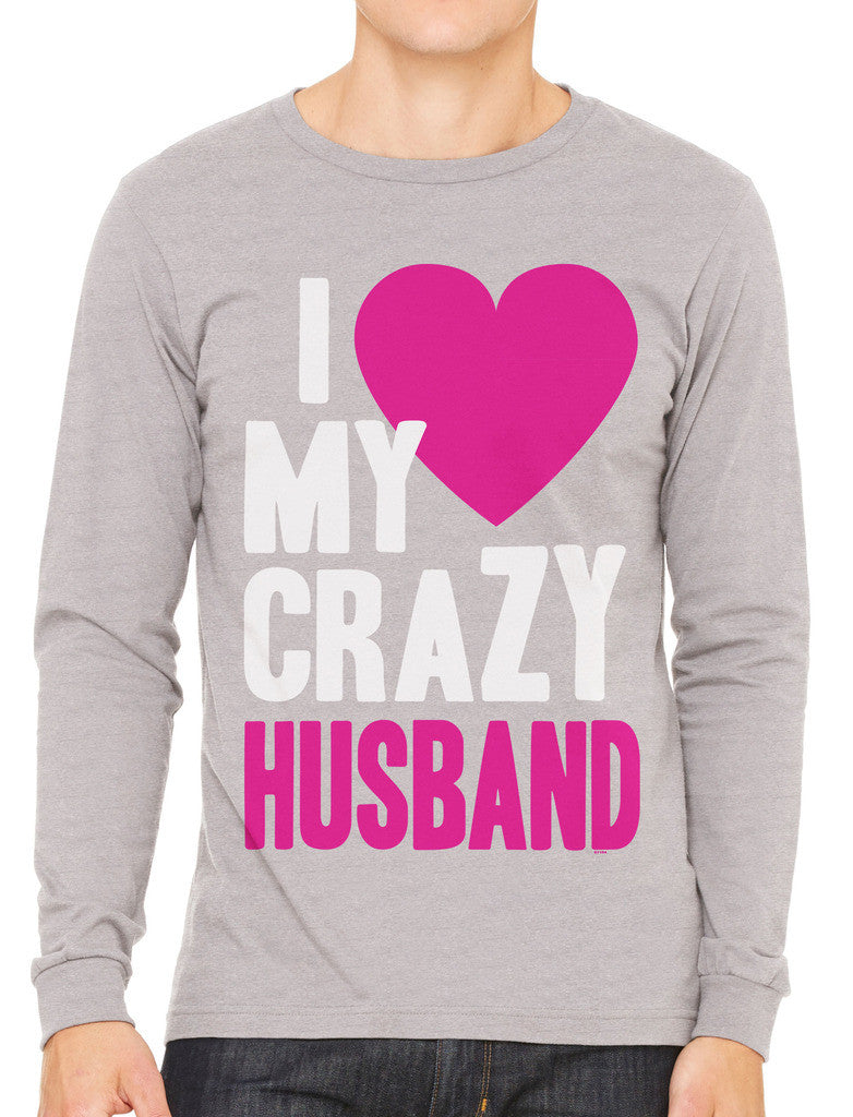 I Love my Crazy Husband Men's Long Sleeve T-shirt