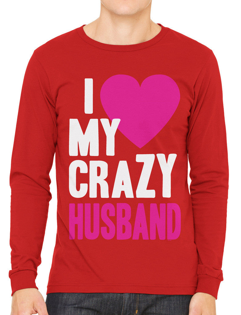 I Love my Crazy Husband Men's Long Sleeve T-shirt