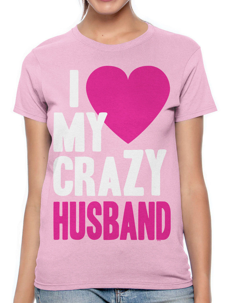 I Love my Crazy Husband Women's T-shirt
