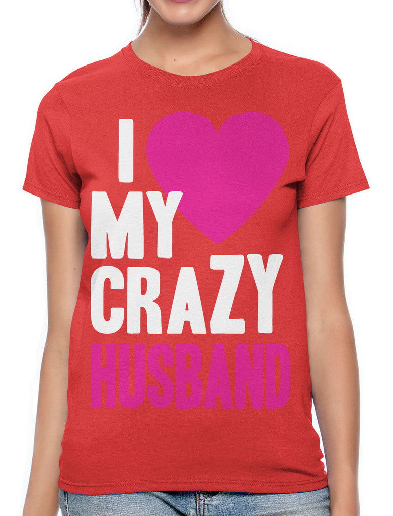 I Love my Crazy Husband Women's T-shirt