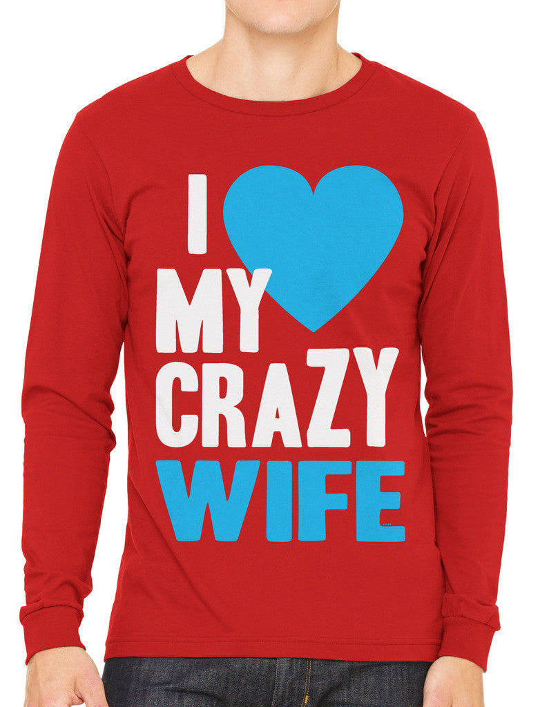 I Love my Crazy Wife Men's Long Sleeve T-shirt