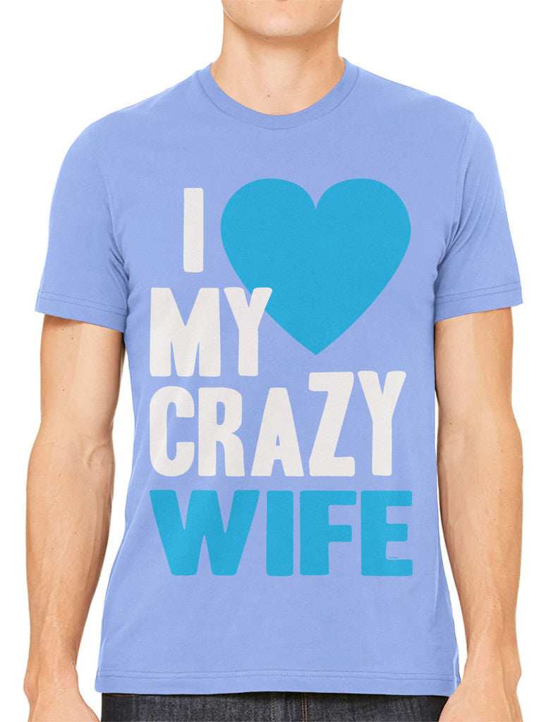 I Love my Crazy Wife Men's T-shirt