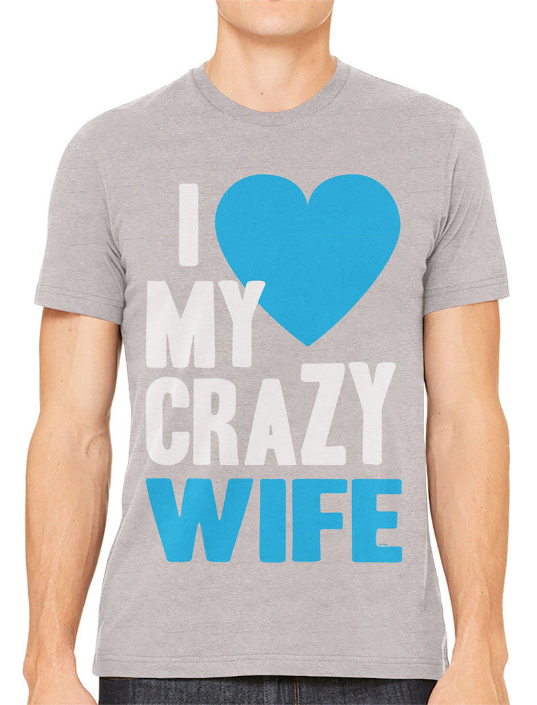 I Love my Crazy Wife Men's T-shirt