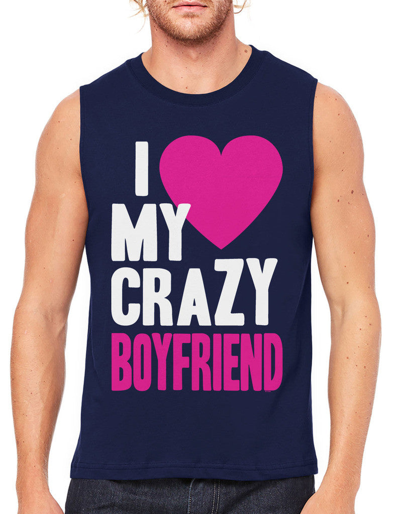 I Love my Crazy Boyfriend Men's Sleeveless T-Shirt