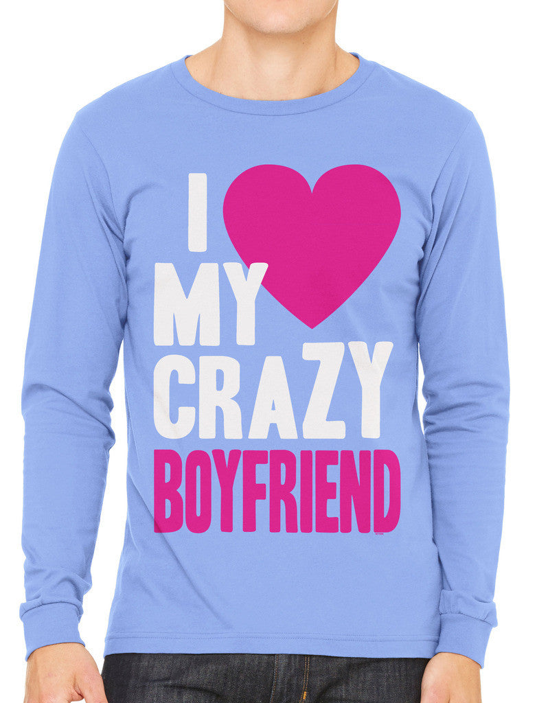 I Love my Crazy Boyfriend Men's Long Sleeve T-shirt