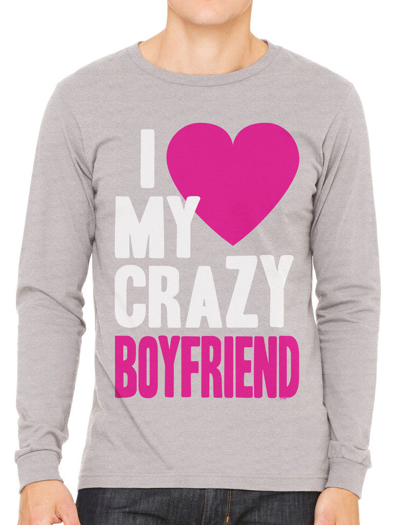 I Love my Crazy Boyfriend Men's Long Sleeve T-shirt