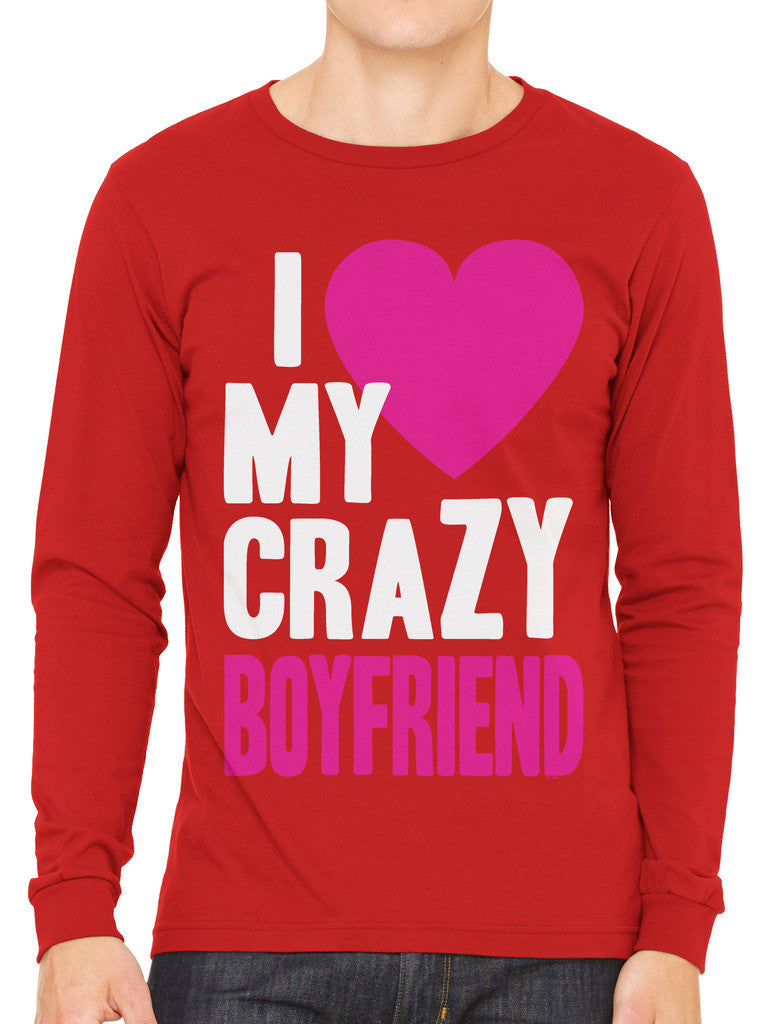 I Love my Crazy Boyfriend Men's Long Sleeve T-shirt