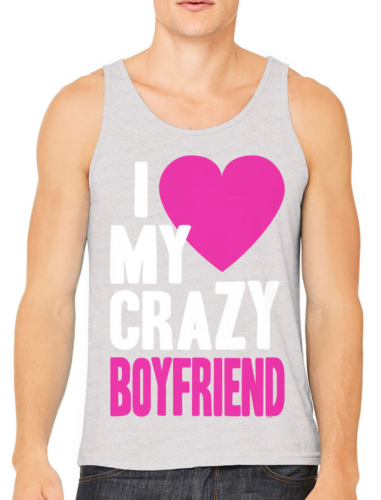 I Love my Crazy Boyfriend Men's Tank Top