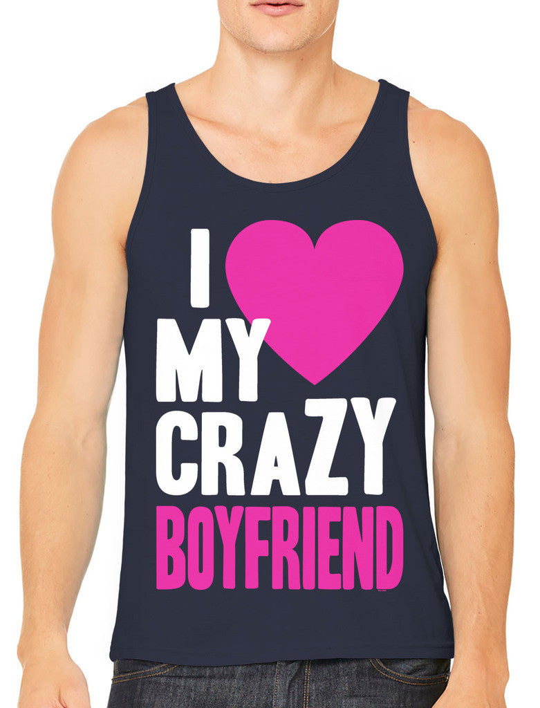 I Love my Crazy Boyfriend Men's Tank Top