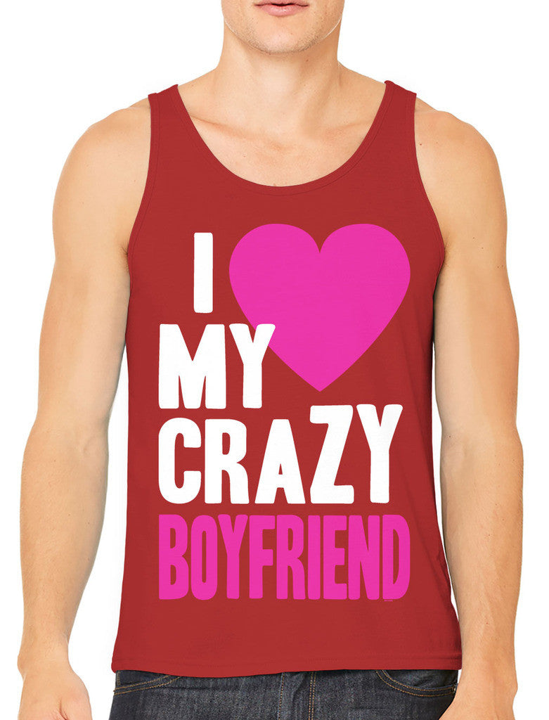 I Love my Crazy Boyfriend Men's Tank Top