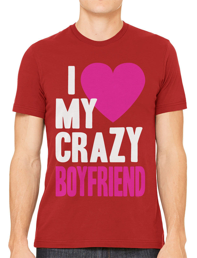 I Love my Crazy Boyfriend Men's T-shirt