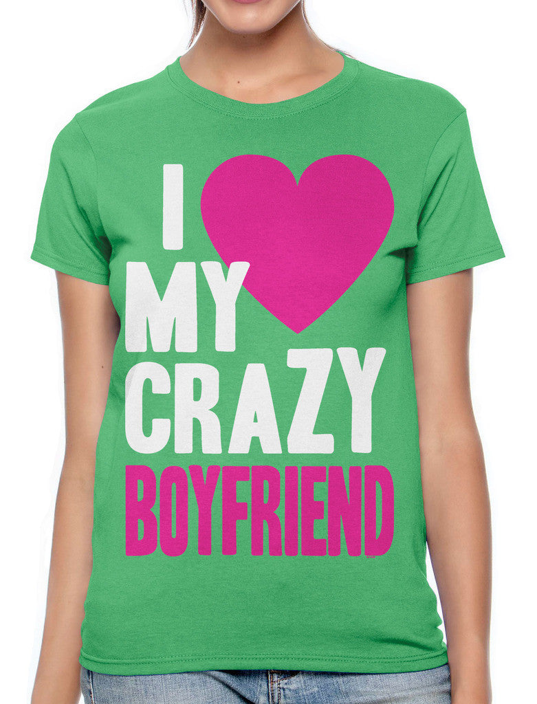 I Love my Crazy Boyfriend Women's T-shirt
