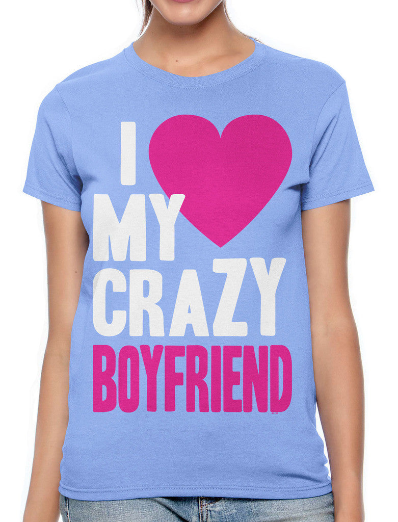 I Love my Crazy Boyfriend Women's T-shirt