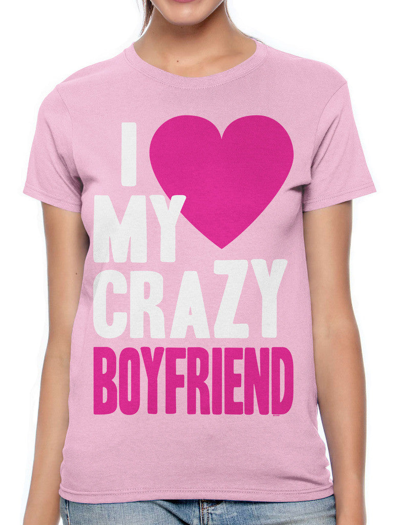I Love my Crazy Boyfriend Women's T-shirt
