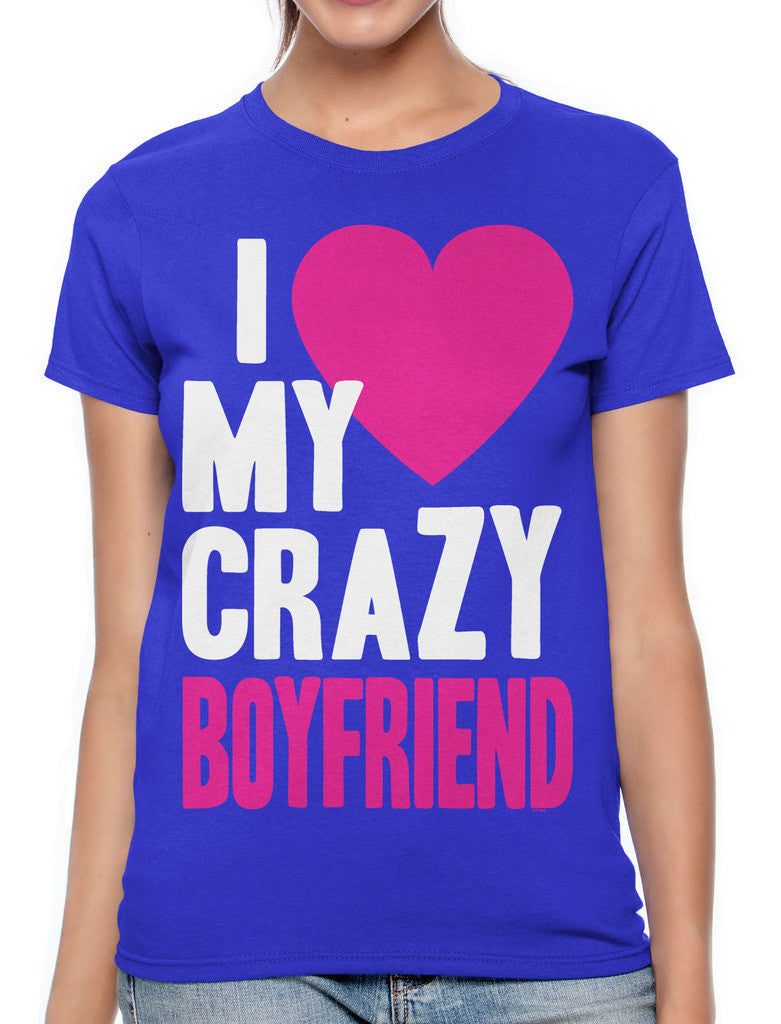 I Love my Crazy Boyfriend Women's T-shirt