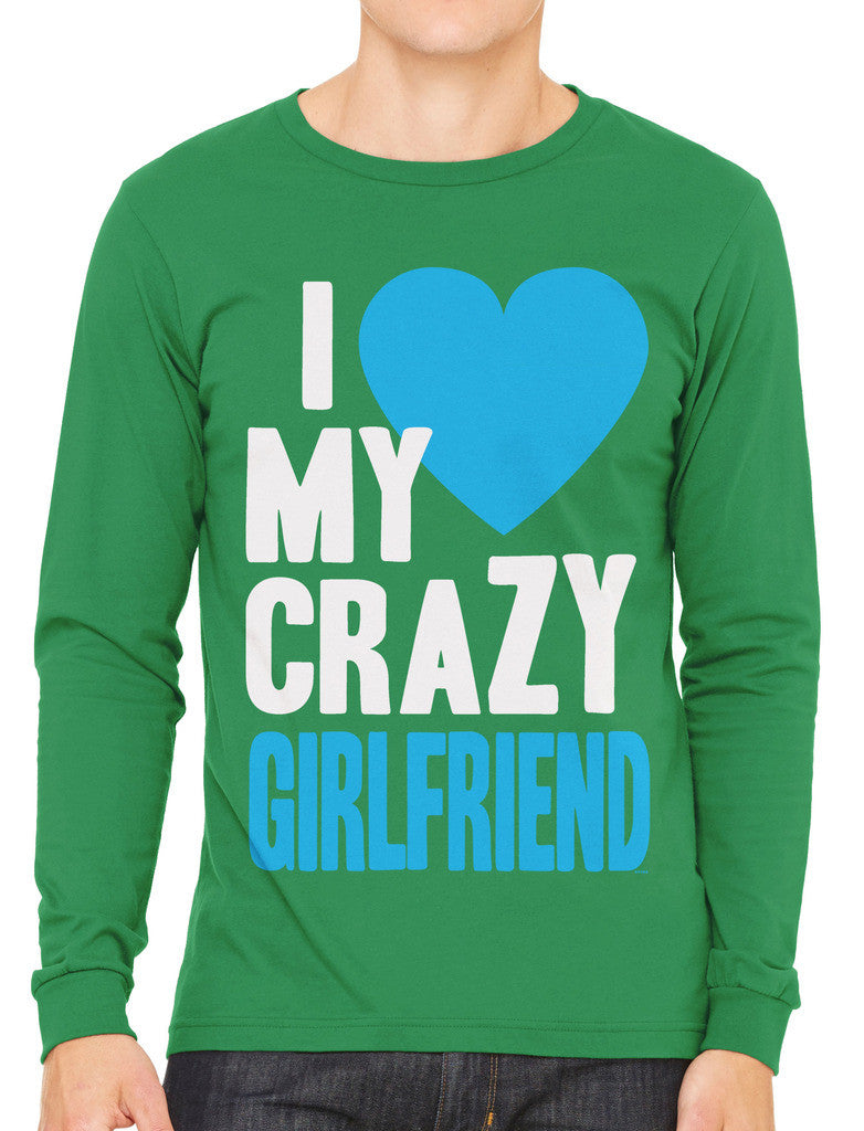 I Love my Crazy Girlfriend Men's Long Sleeve T-shirt
