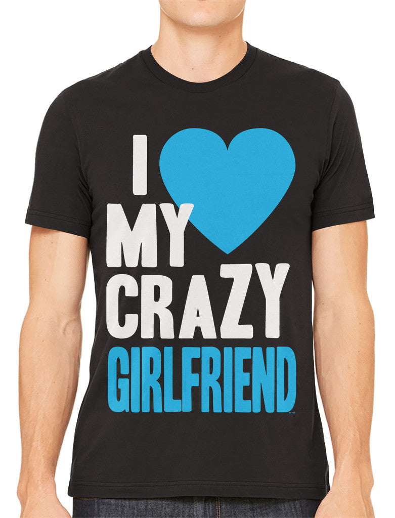 I Love my Crazy Girlfriend Men's T-shirt