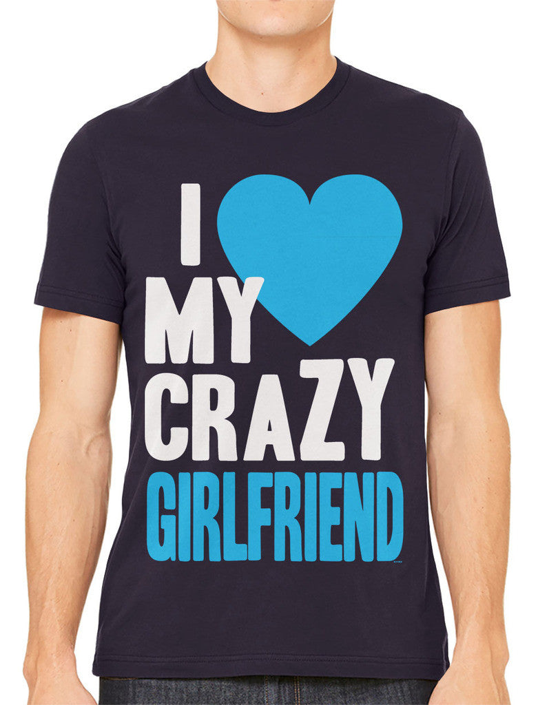 I Love my Crazy Girlfriend Men's T-shirt