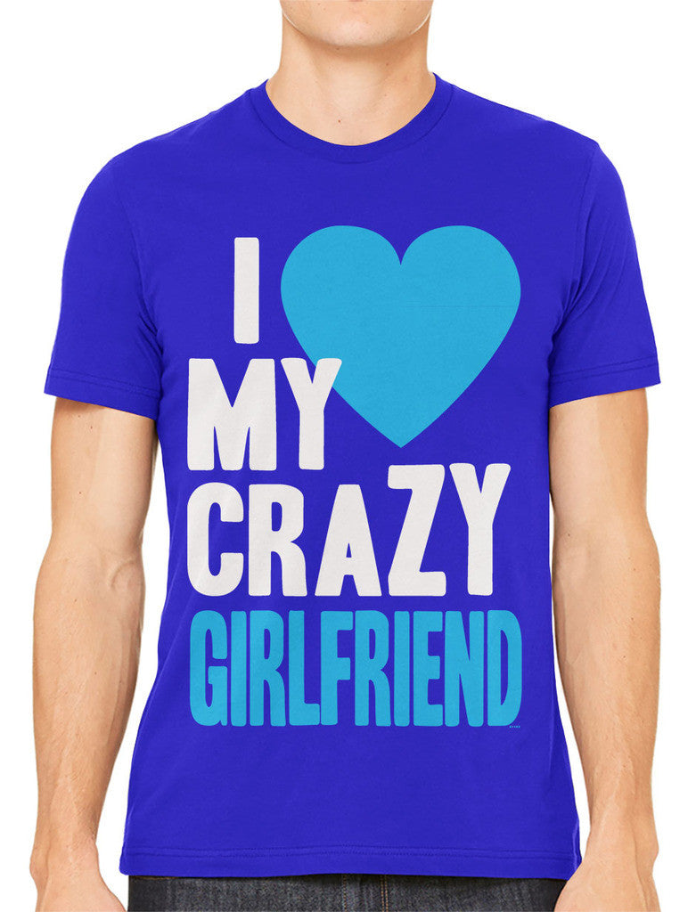 I Love my Crazy Girlfriend Men's T-shirt