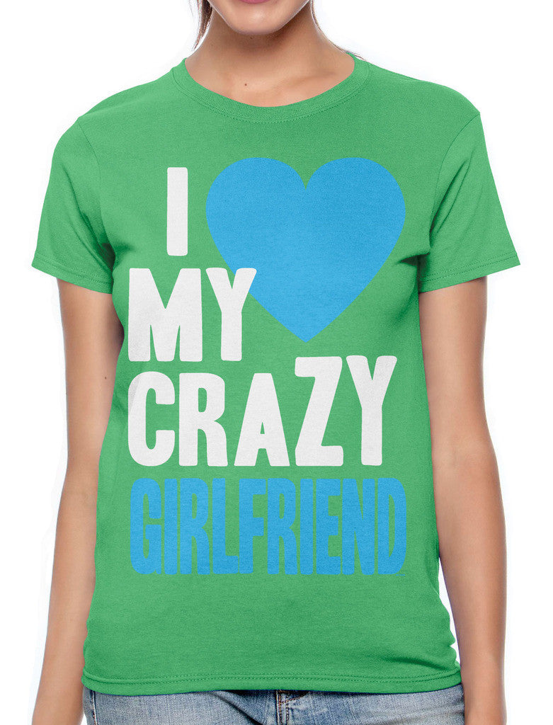 I Love my Crazy Girlfriend Women's T-shirt