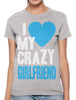 I Love my Crazy Girlfriend Women's T-shirt