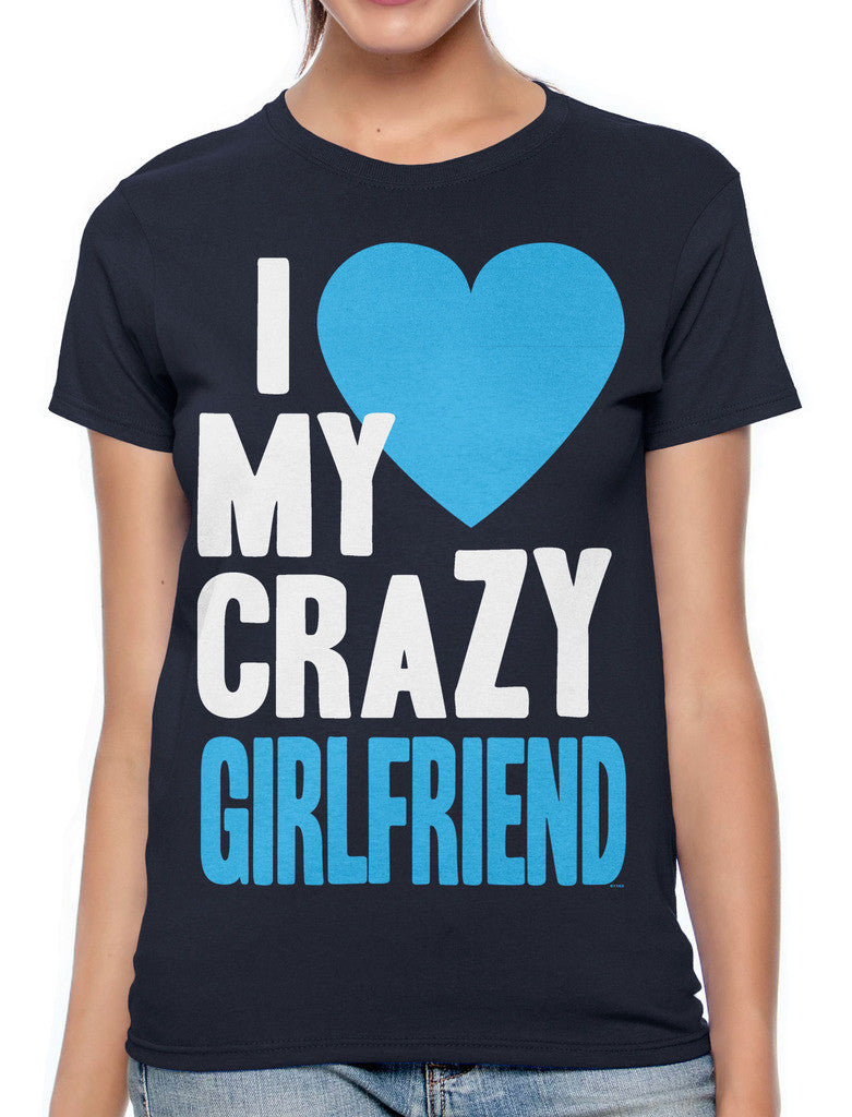I Love my Crazy Girlfriend Women's T-shirt