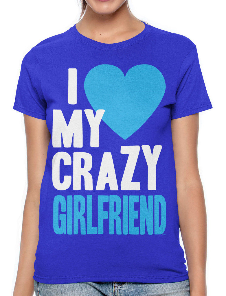 I Love my Crazy Girlfriend Women's T-shirt