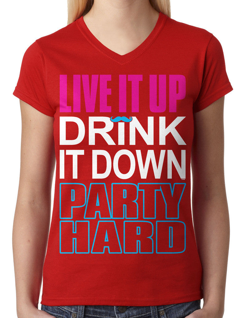 Live It Up Drink It Down Party Hard Junior Ladies V-neck T-shirt