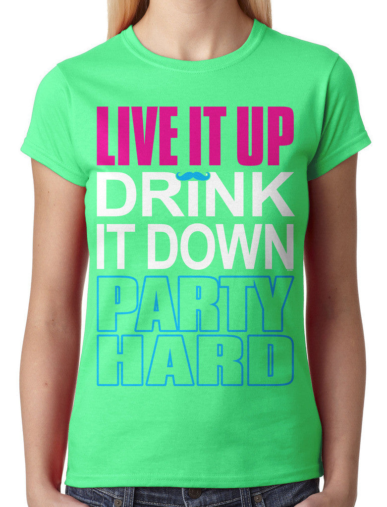 Live It Up Drink It Down Party Hard Junior Ladies T-shirt