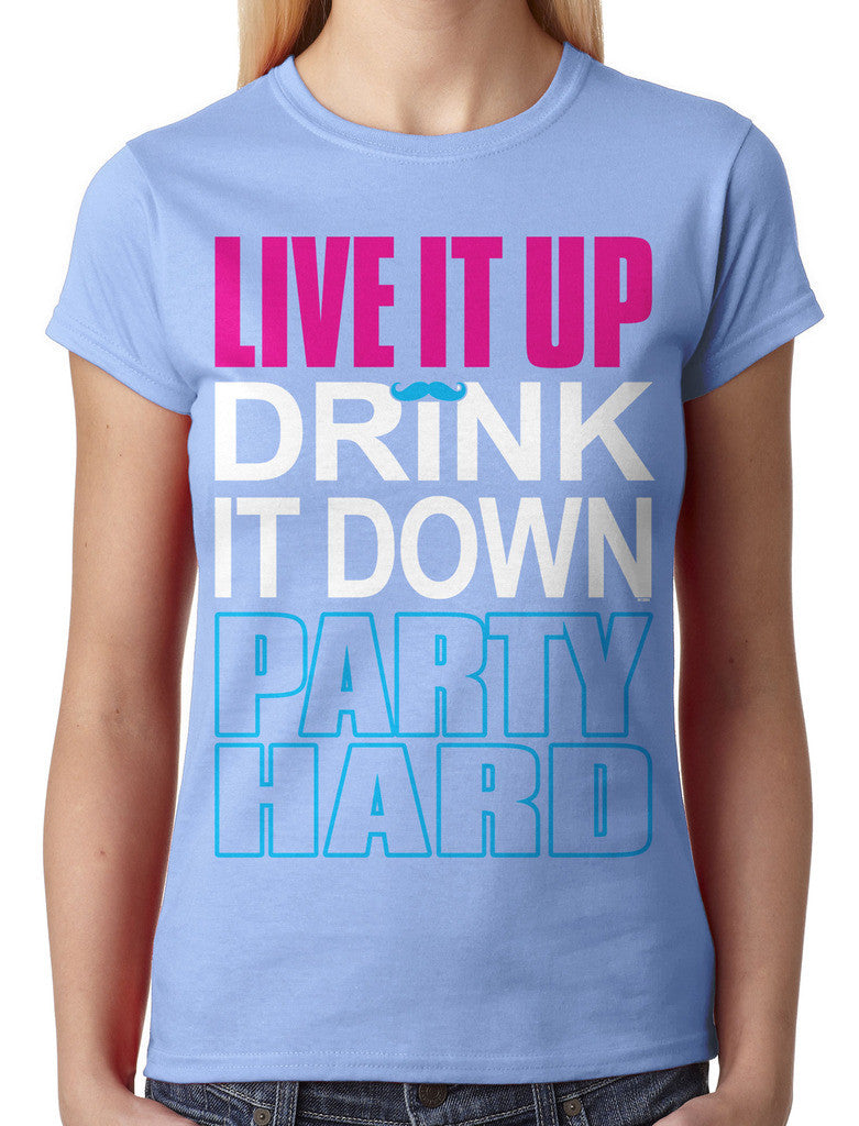 Live It Up Drink It Down Party Hard Junior Ladies T-shirt