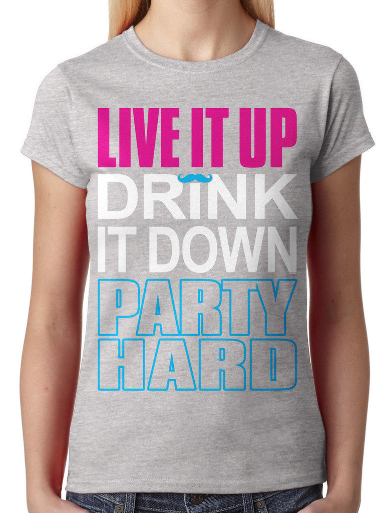 Live It Up Drink It Down Party Hard Junior Ladies T-shirt