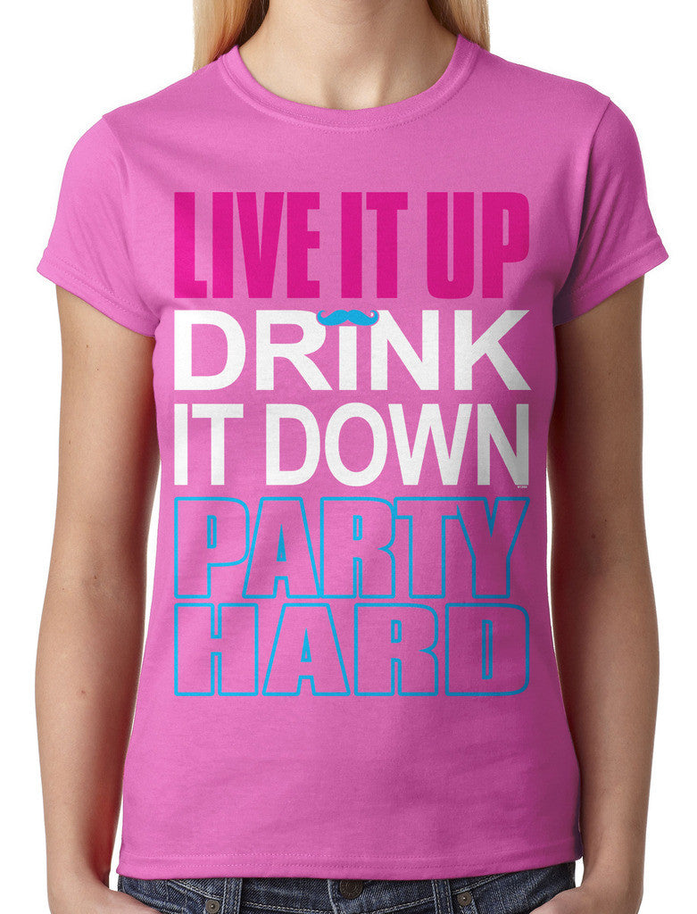 Live It Up Drink It Down Party Hard Junior Ladies T-shirt