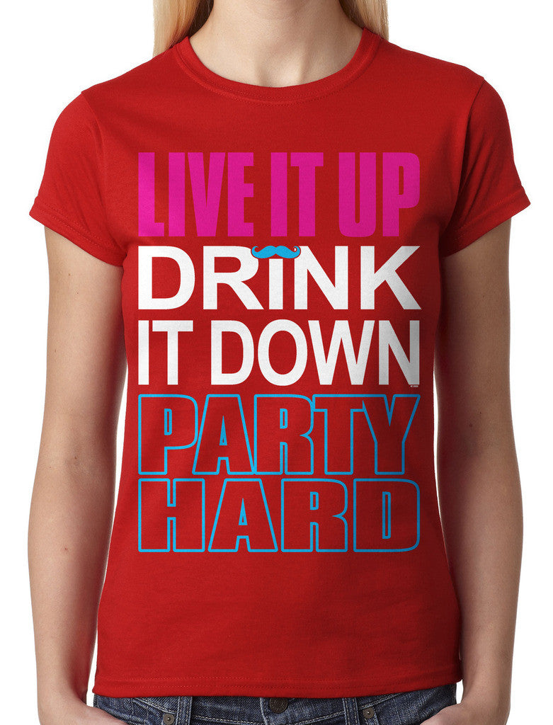 Live It Up Drink It Down Party Hard Junior Ladies T-shirt