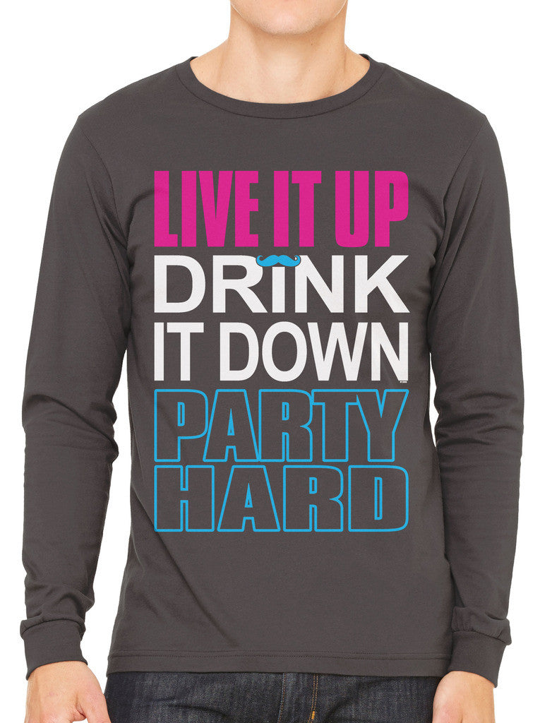 Live It Up Drink It Down Party Hard Men's Long Sleeve T-shirt