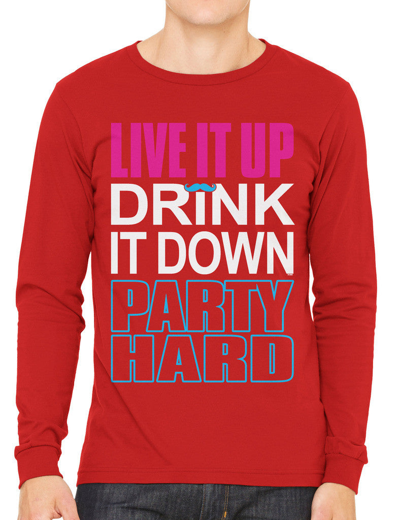 Live It Up Drink It Down Party Hard Men's Long Sleeve T-shirt