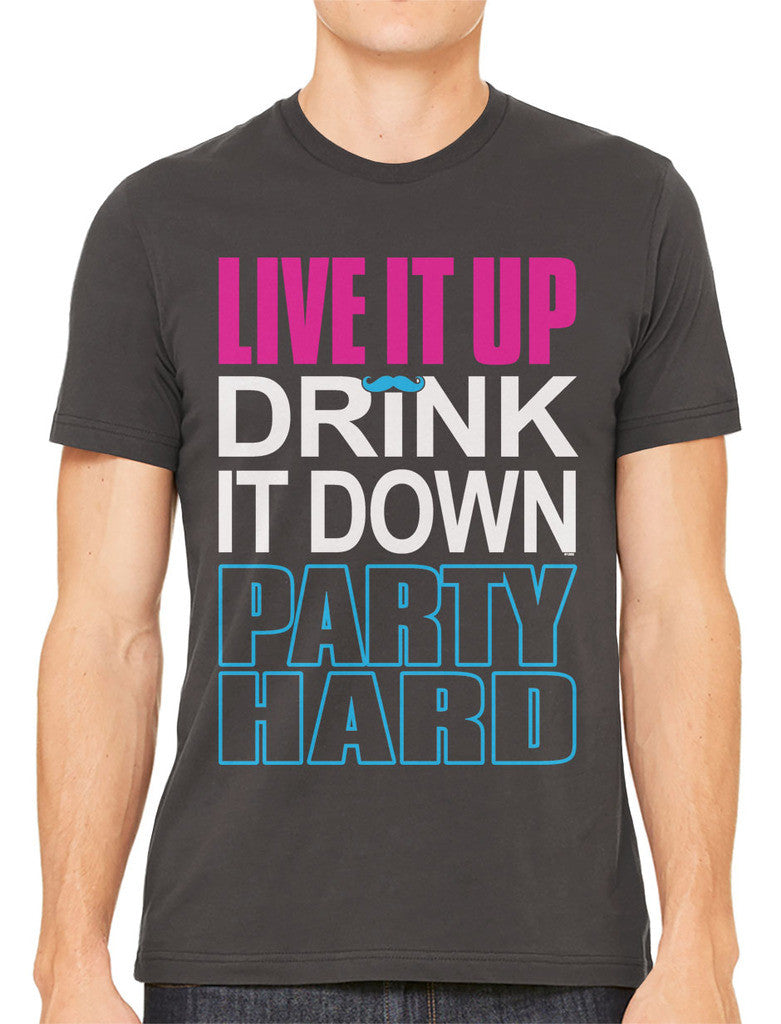 Live It Up Drink It Down Party Hard Men's T-shirt