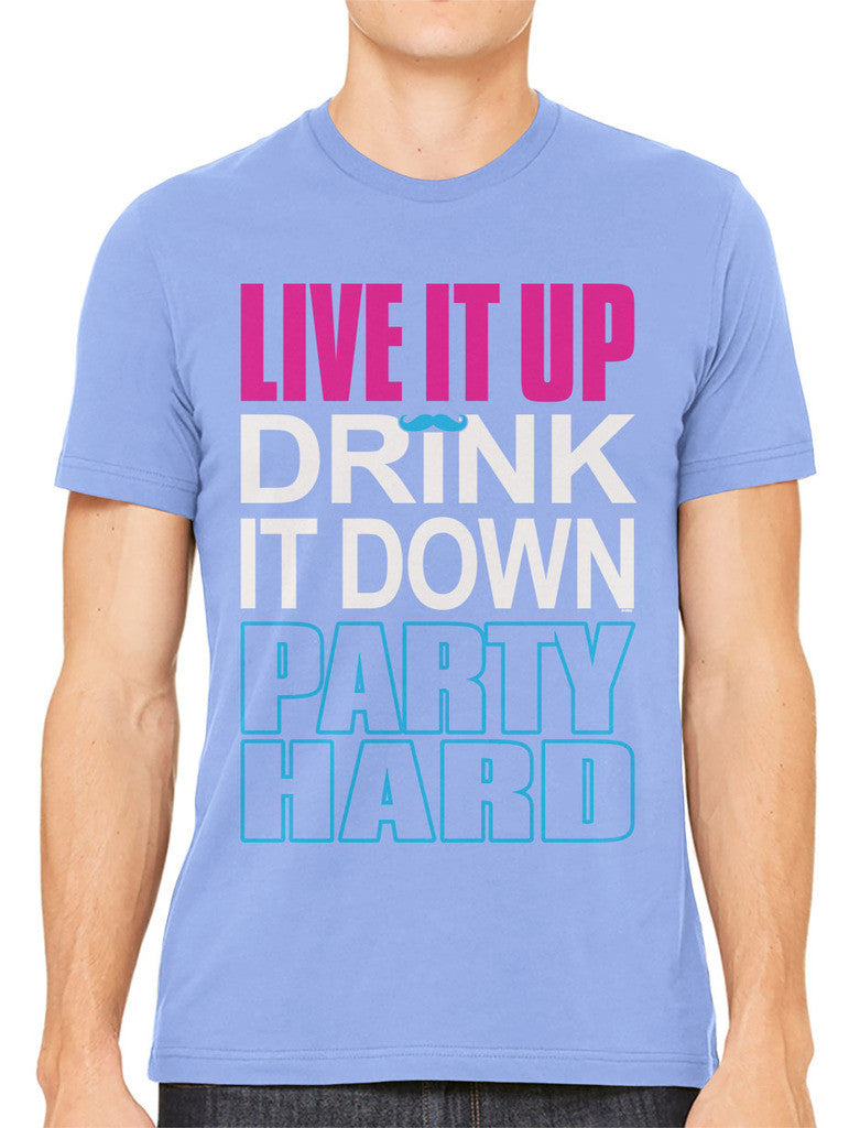 Live It Up Drink It Down Party Hard Men's T-shirt