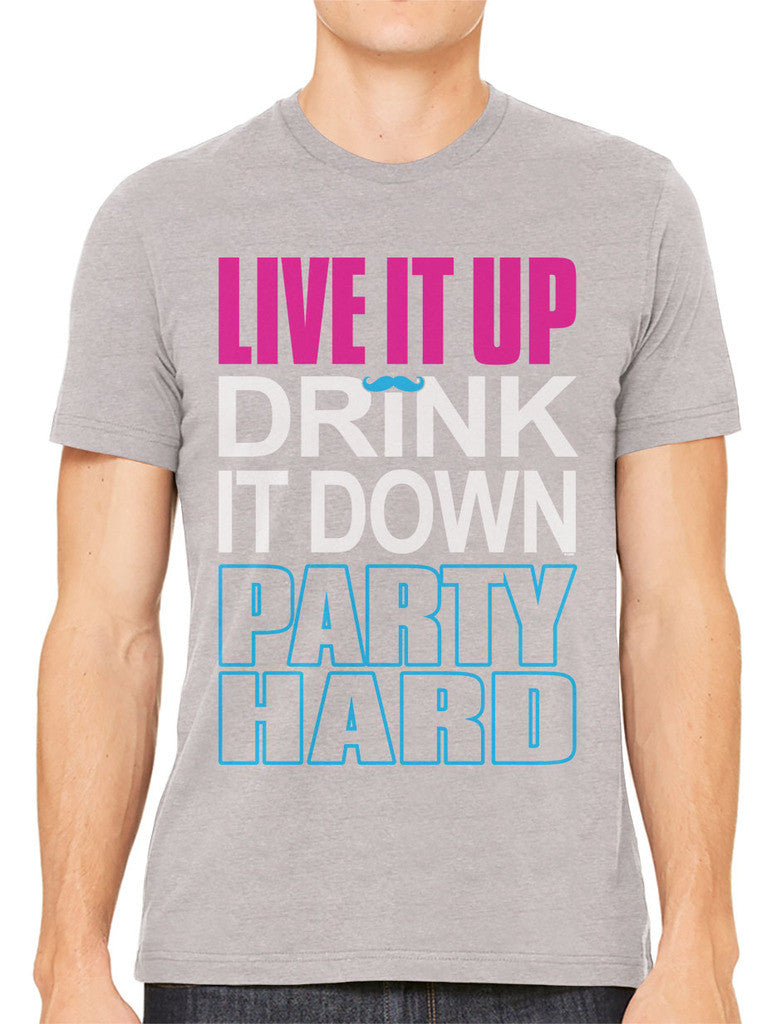 Live It Up Drink It Down Party Hard Men's T-shirt