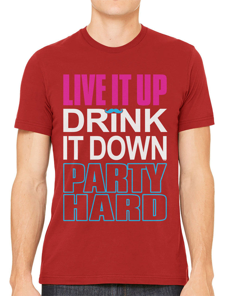 Live It Up Drink It Down Party Hard Men's T-shirt
